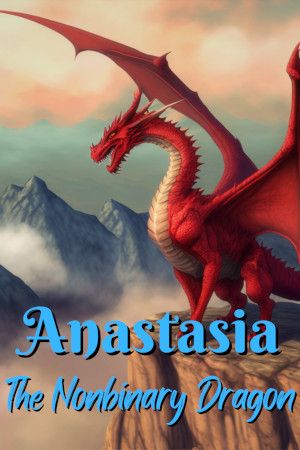A cool red dragon with wings outspread, overlooking misty mountains. "Anastasia the Nonbinary Dragon" is written in blue text at the bottom.